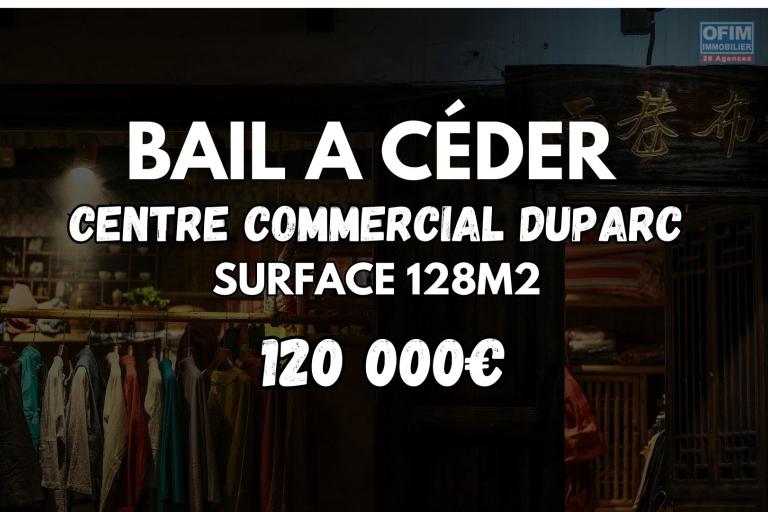 Cession de droit au bail &ndash; Local commercial de 128 m&sup2; | Galerie commerciale Duparc (Sainte-Marie) &ndash; 120 000 &euro;
