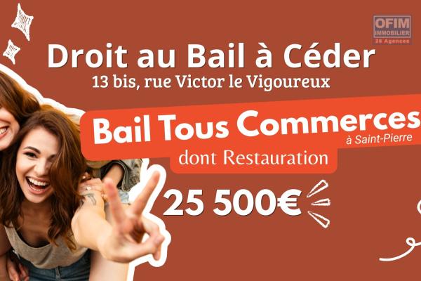 A Céder Droit au Bail Tous Commerce dont RESTAURATION, 13 bis rue Victor Le Vigoureux à Saint-Pierre | 25500€